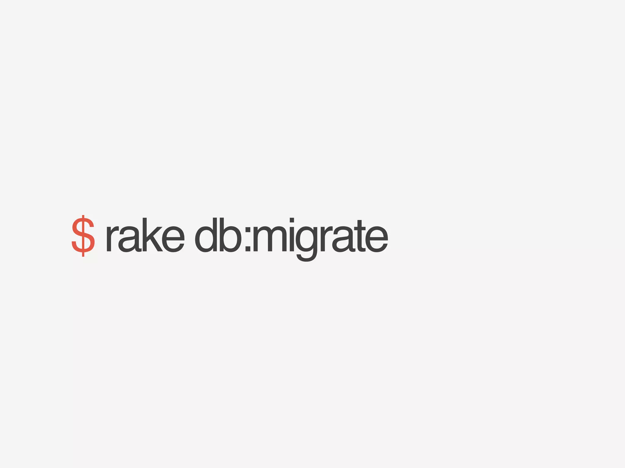 $ rake db:migrate 
 