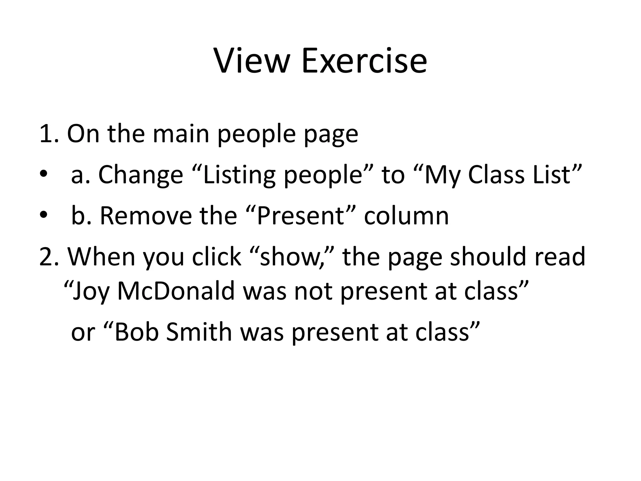 views<% @people.each do |person| %><tr>	<td><%=h person.first_name %></td>    <td><%=h person.last_name %></td>    <td><%=h person.present %></td></tr><% end %>