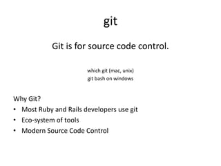 Tools	Source Code Control with GitTerminal / git bash on windowsEditor / IDETest FrameworksHeroku for Easy Deployment