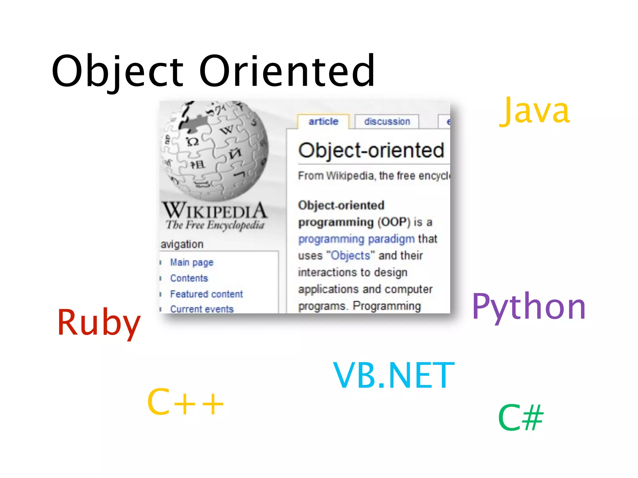 Object Oriented
                       Java




Ruby                  Python
             VB.NET
       C++             C#
 
