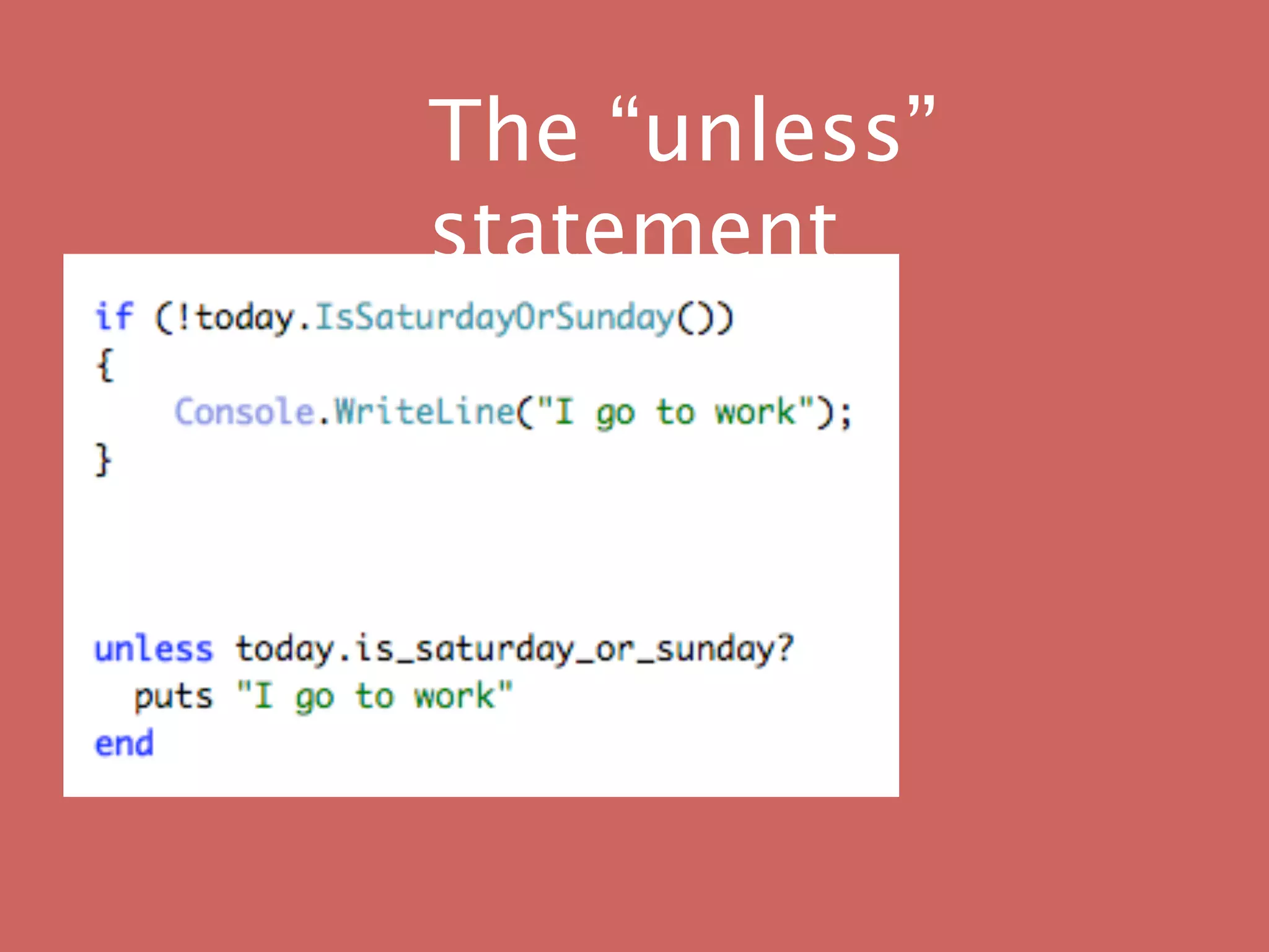The “unless”
statement
 