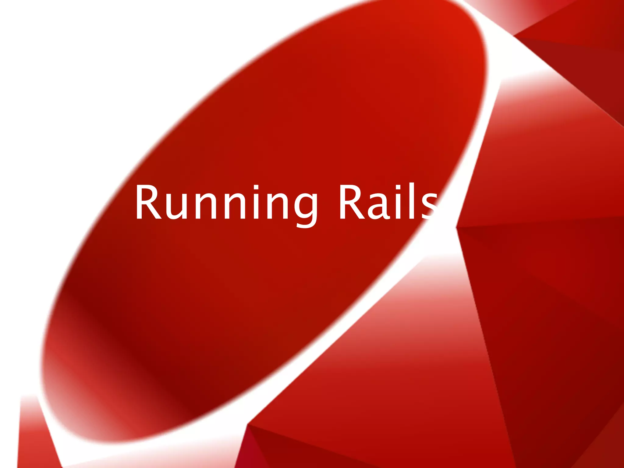 Running Rails
 