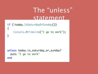 The “unless”
statement
 
