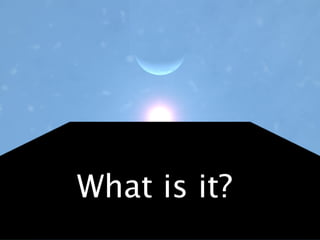 What is it?
 