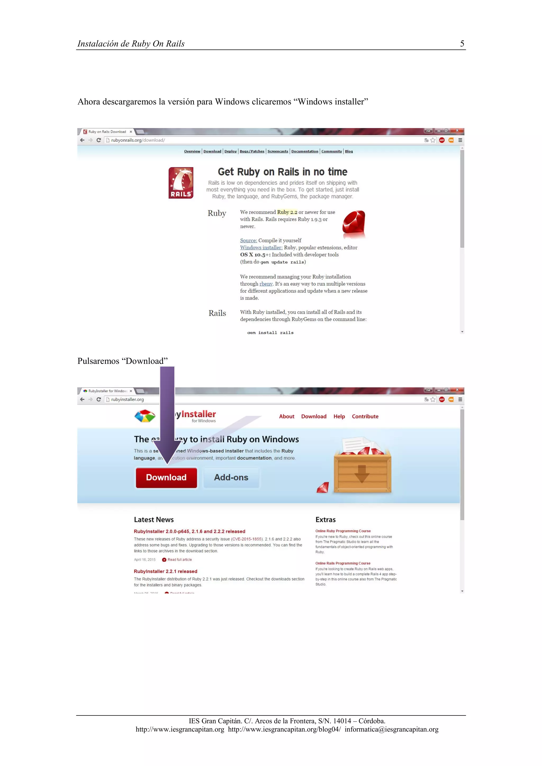Instalación de Ruby On Rails 5
IES Gran Capitán. C/. Arcos de la Frontera, S/N. 14014 – Córdoba.
http://www.iesgrancapitan.org http://www.iesgrancapitan.org/blog04/ informatica@iesgrancapitan.org
Ahora descargaremos la versión para Windows clicaremos “Windows installer”
Pulsaremos “Download”
 