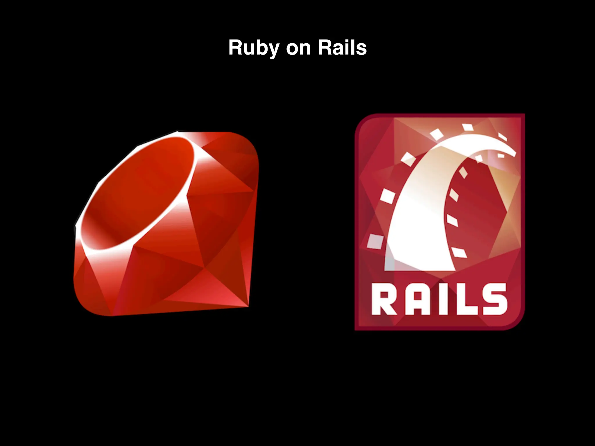 Ruby on Rails
 