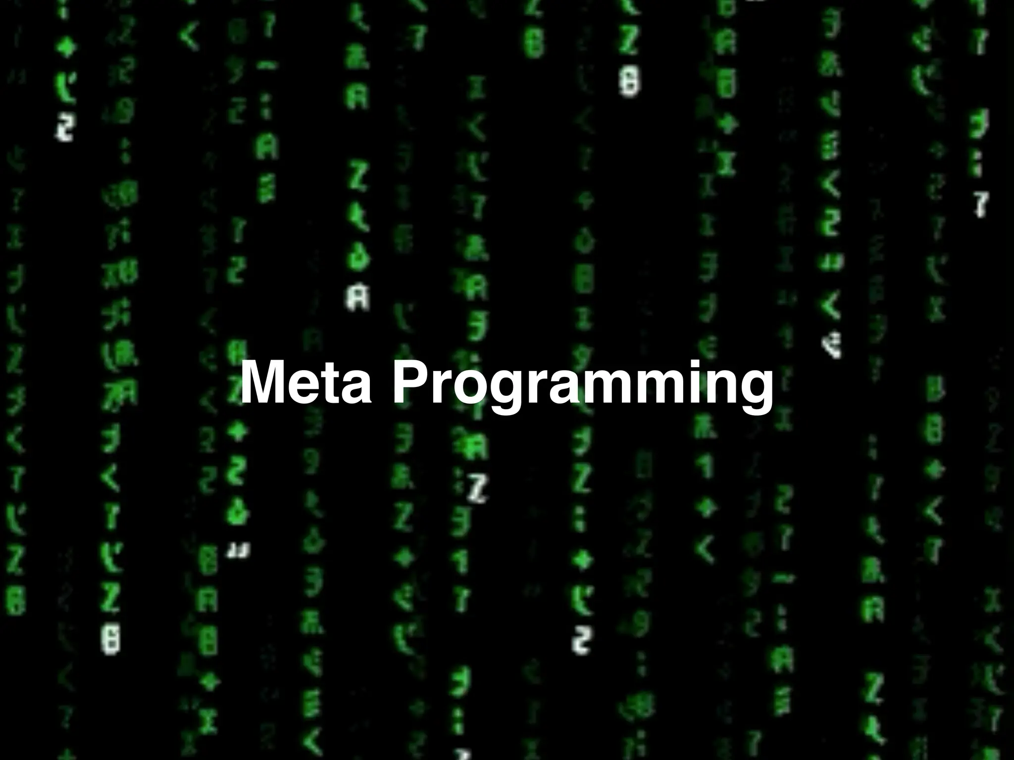 Meta Programming
 