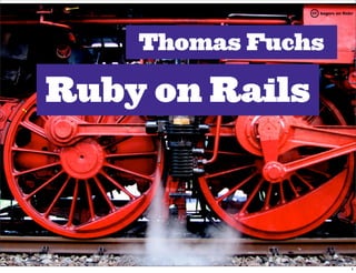 bogers on ﬂickr




    Thomas Fuchs

Ruby on Rails




                              1
 