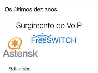 Os últimos dez anos

    Surgimento de VoIP
 