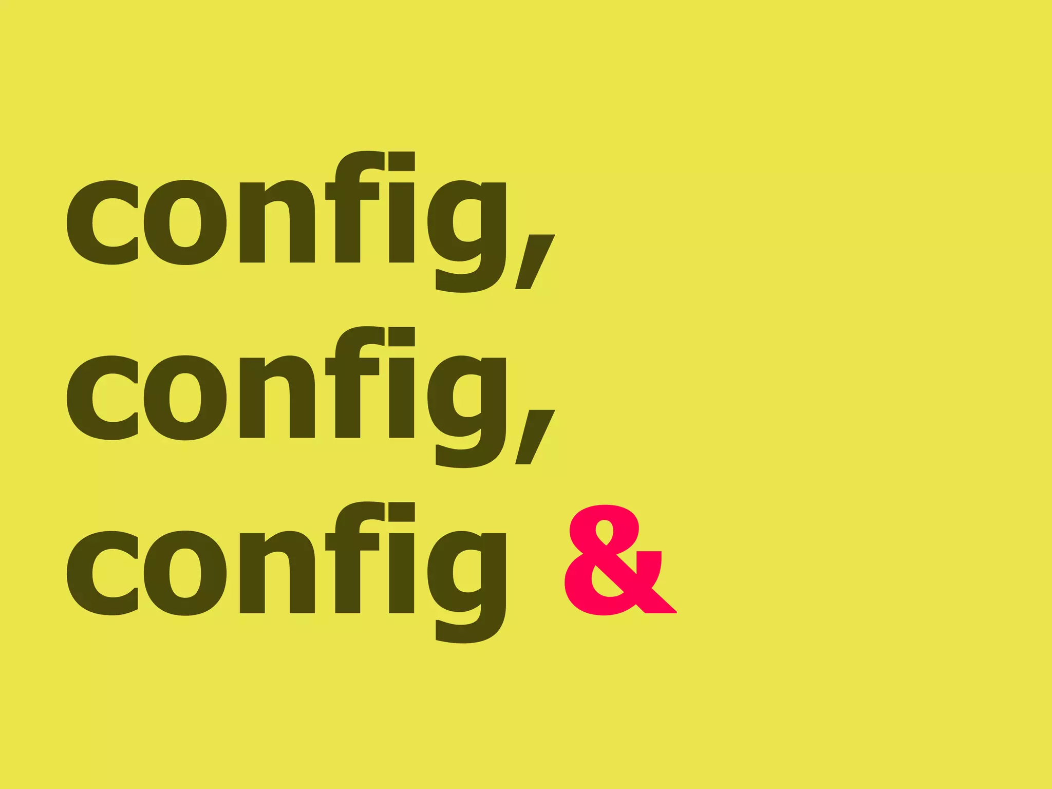 config,
config,
config &
 