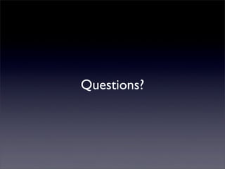 Questions?
 