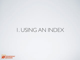WHENTO ADD AN INDEX
 