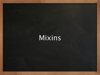 Mixins
 