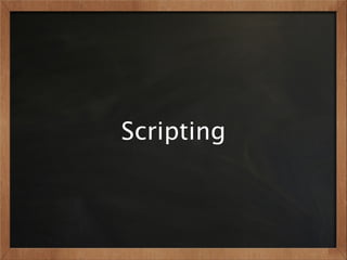 Scripting
 