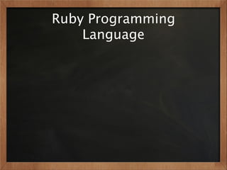 Ruby Programming
    Language
 