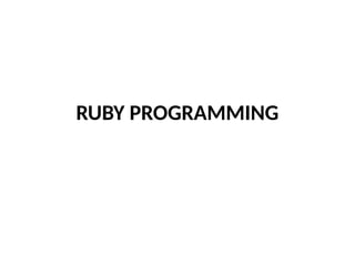 RUBY PROGRAMMING
 