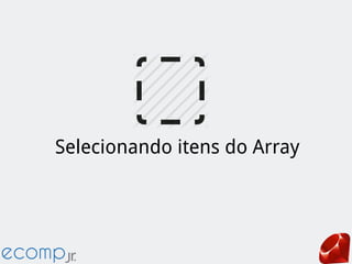 Selecionando itens do Array
 