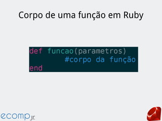 Corpo de uma função em Ruby
 