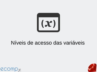 Níveis de acesso das variáveis
 