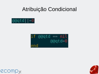 Atribuição Condicional
 
