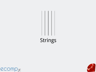 Strings
 
