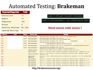 Automated Testing: Brakeman
http://brakemanscanner.org/
Need source code access !
 