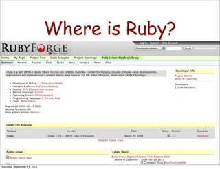 Where is Ruby?
Presentation & Visualization
Experimentation
(Re-Design)
Data AcquisitionData Analysis
Saturday, September 14, 2013
 