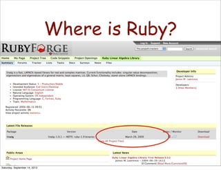 Where is Ruby?
Presentation & Visualization
Experimentation
(Re-Design)
Data AcquisitionData Analysis
Saturday, September 14, 2013
 