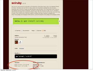Where is Ruby?
Presentation & Visualization
Experimentation
(Re-Design)
Data AcquisitionData Analysis
Saturday, September 14, 2013
 