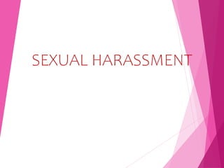 SEXUAL HARASSMENT
 