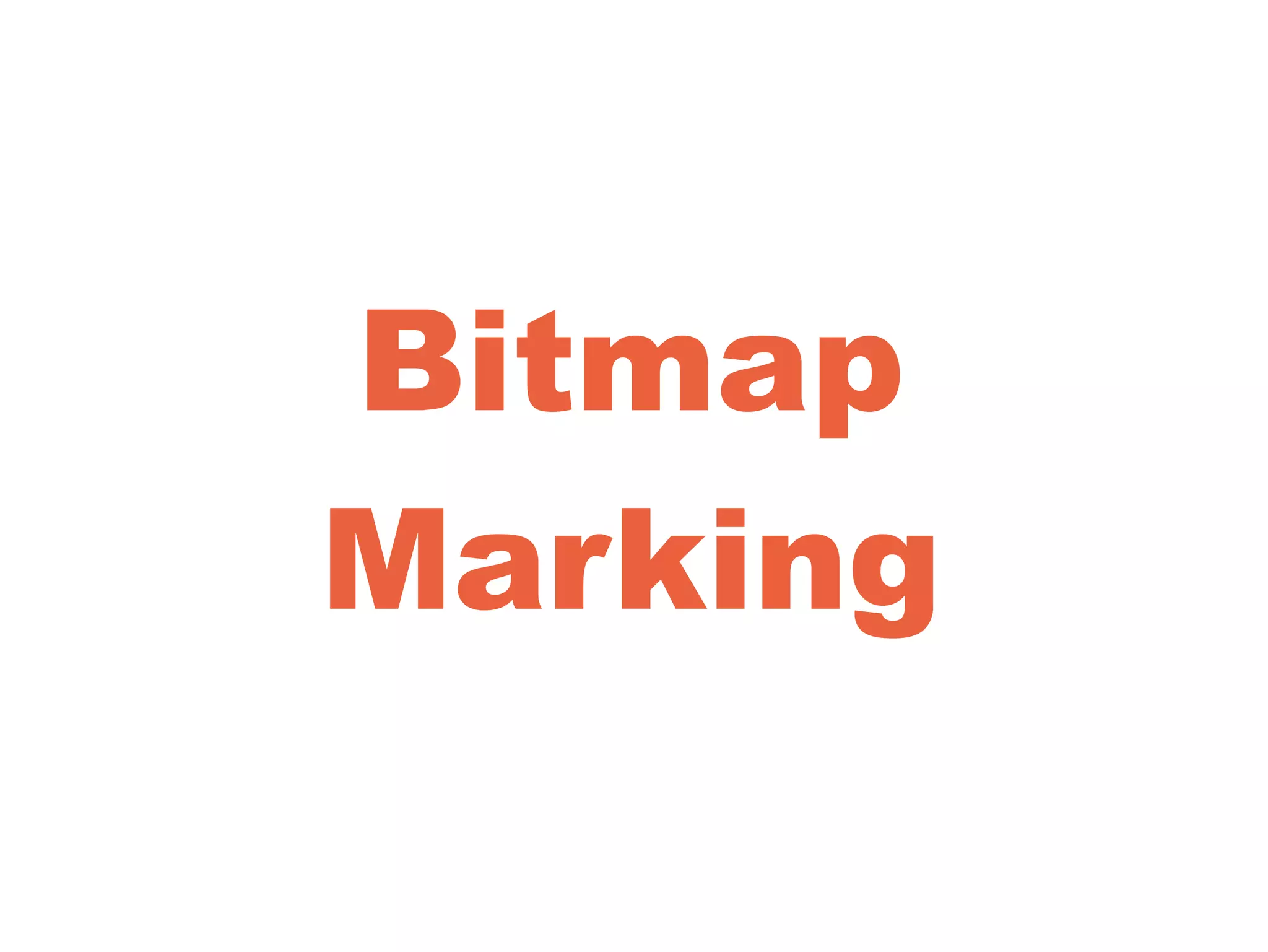 Bitmap
Marking
 