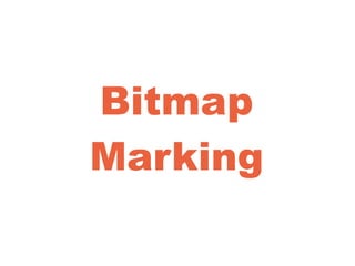 Bitmap
Marking
 