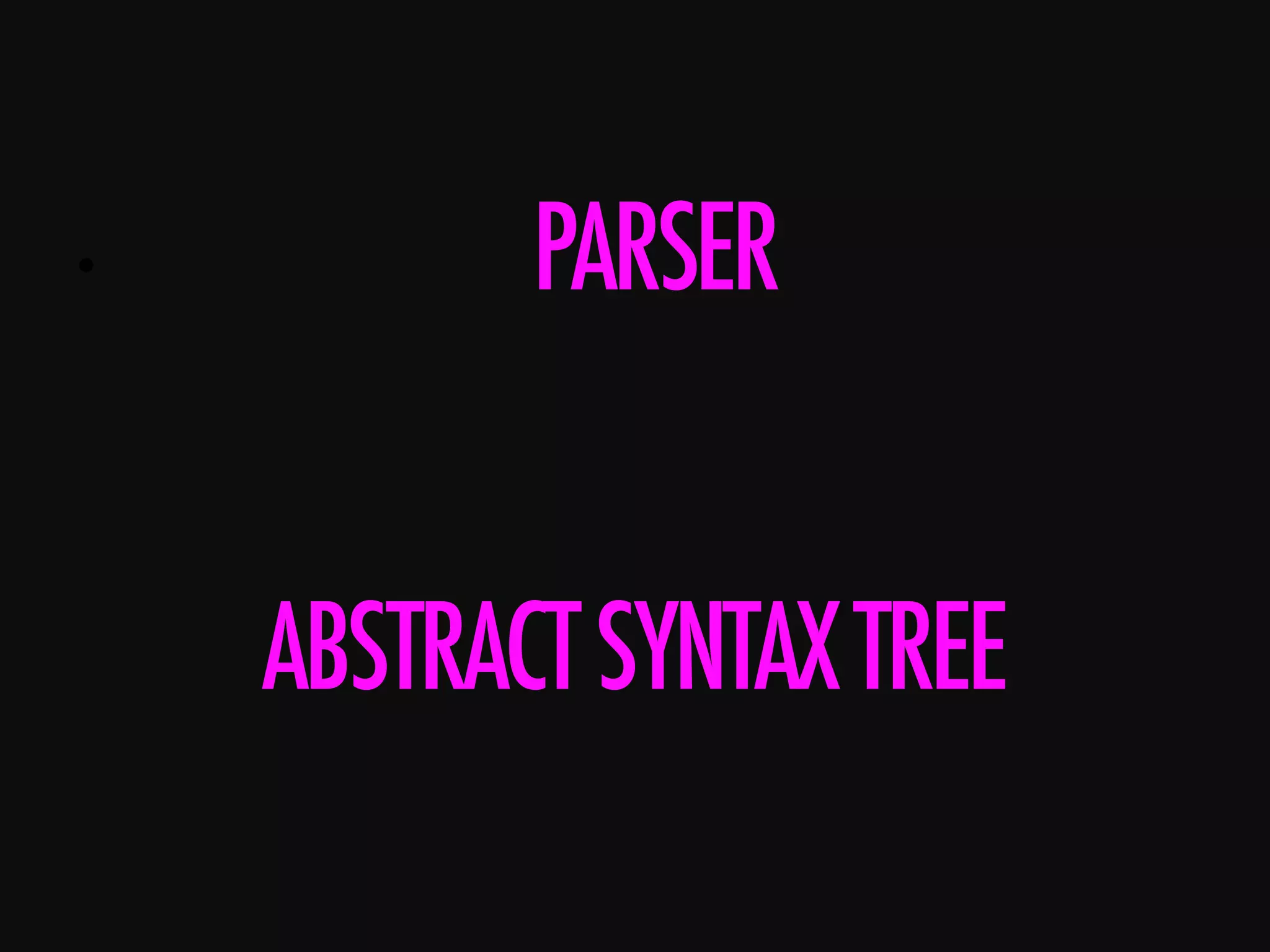 •      ABSTRACTSYNTAXTREE PARSER 