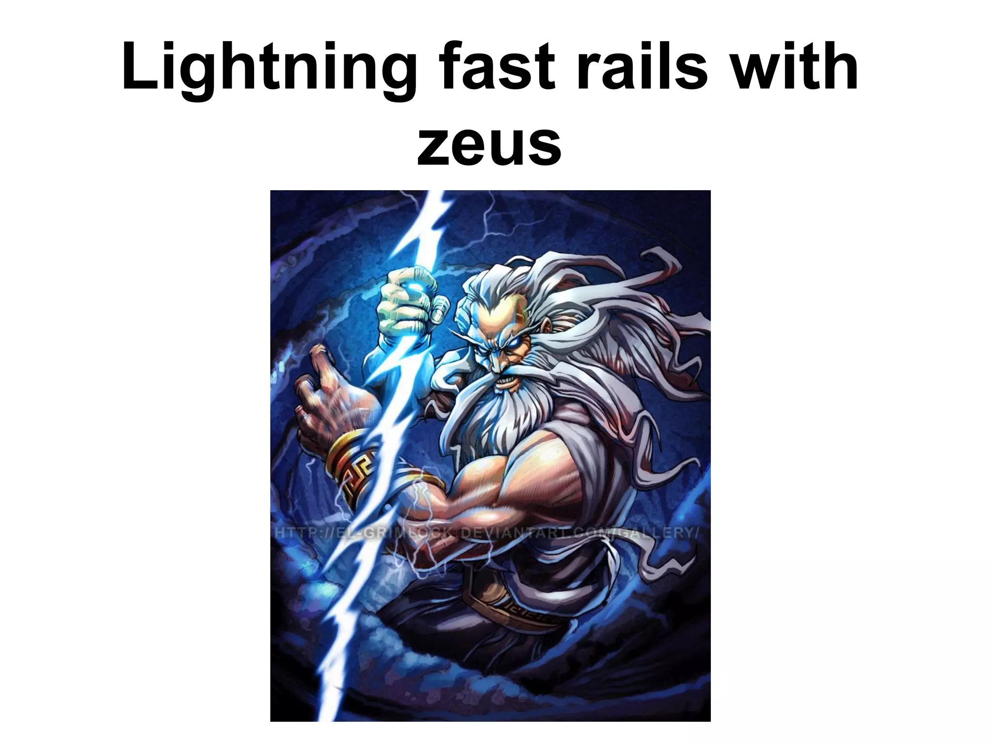 Lightning fast rails with
zeus
 
