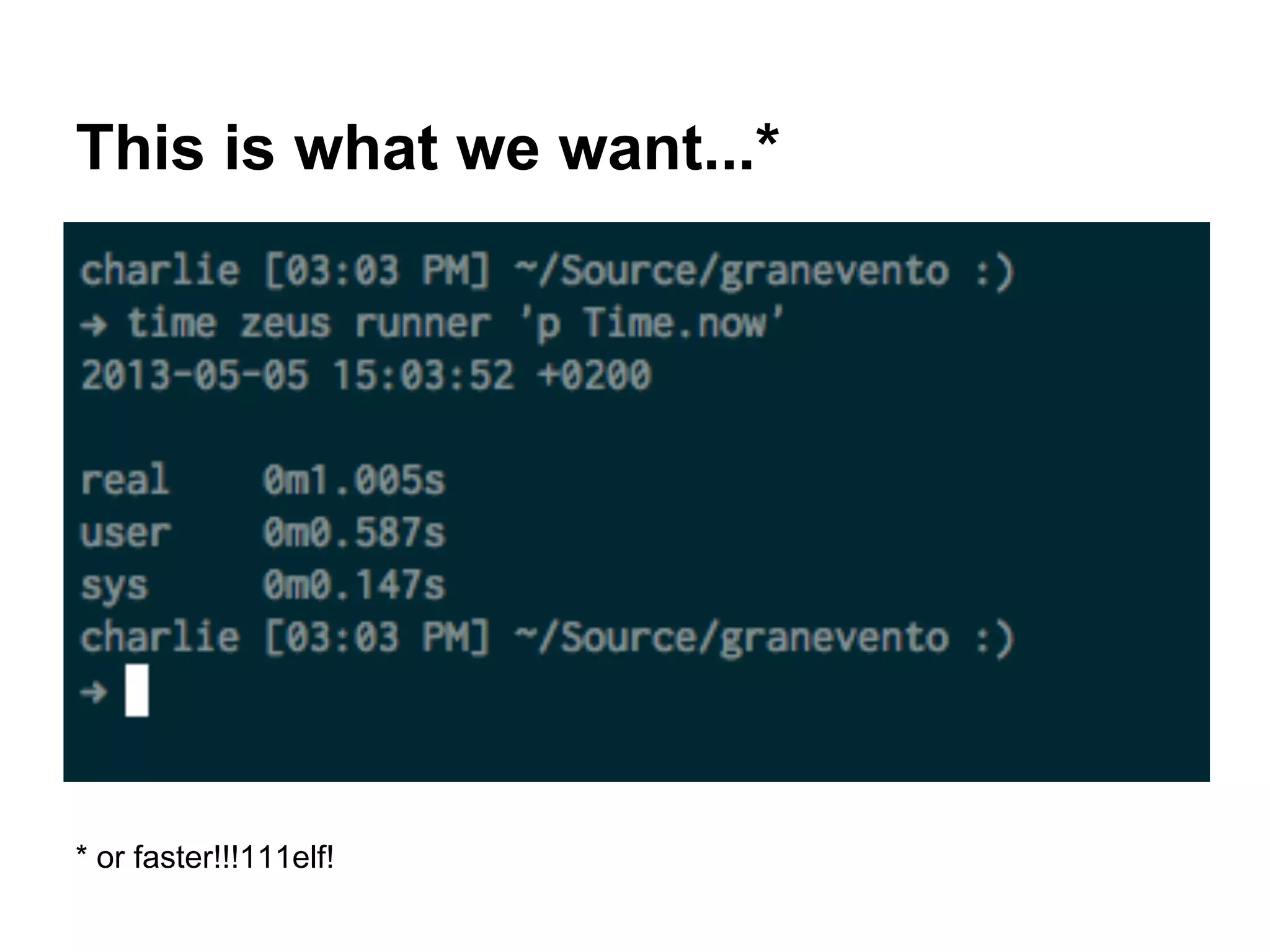 This is what we want...*
* or faster!!!111elf!
 