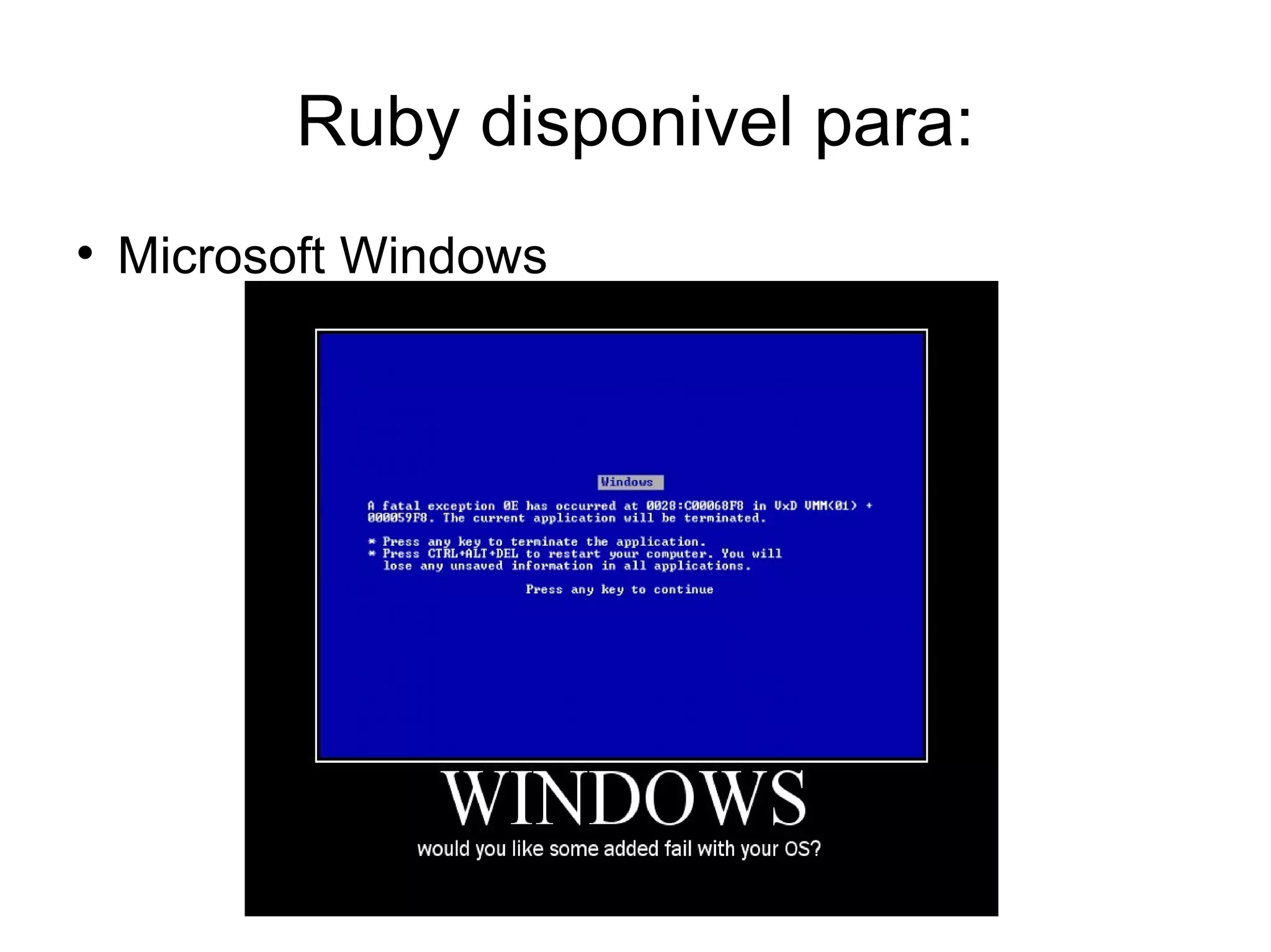 Ruby disponivel para:

    Microsoft Windows
 