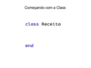 Começando com a Class
 