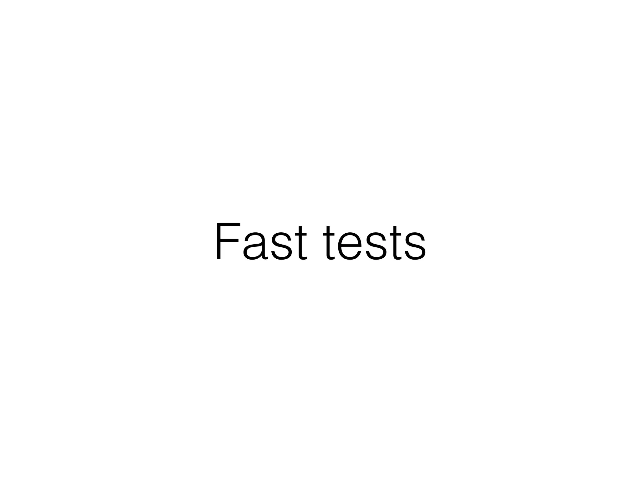 Fast tests
 