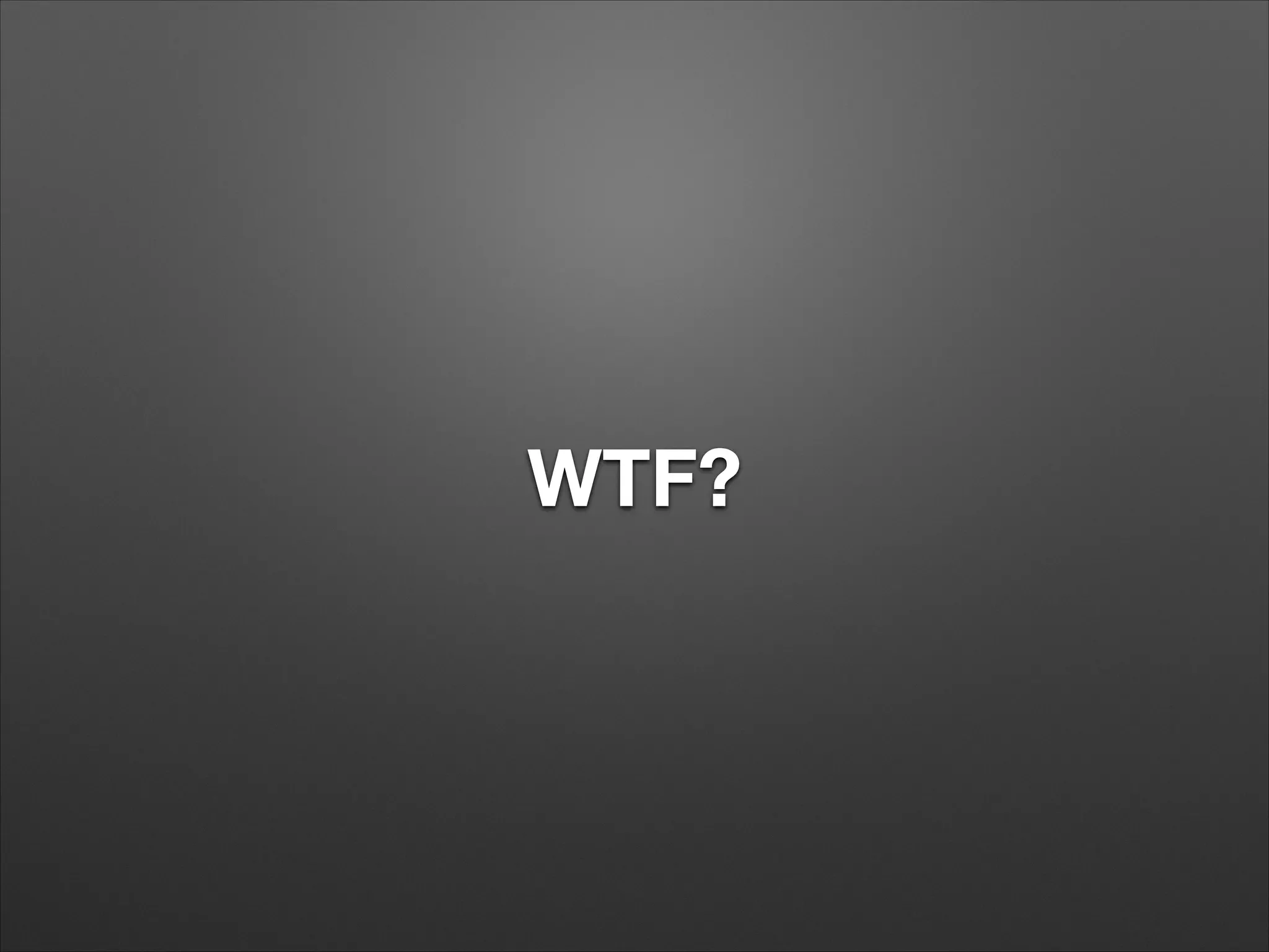WTF?
