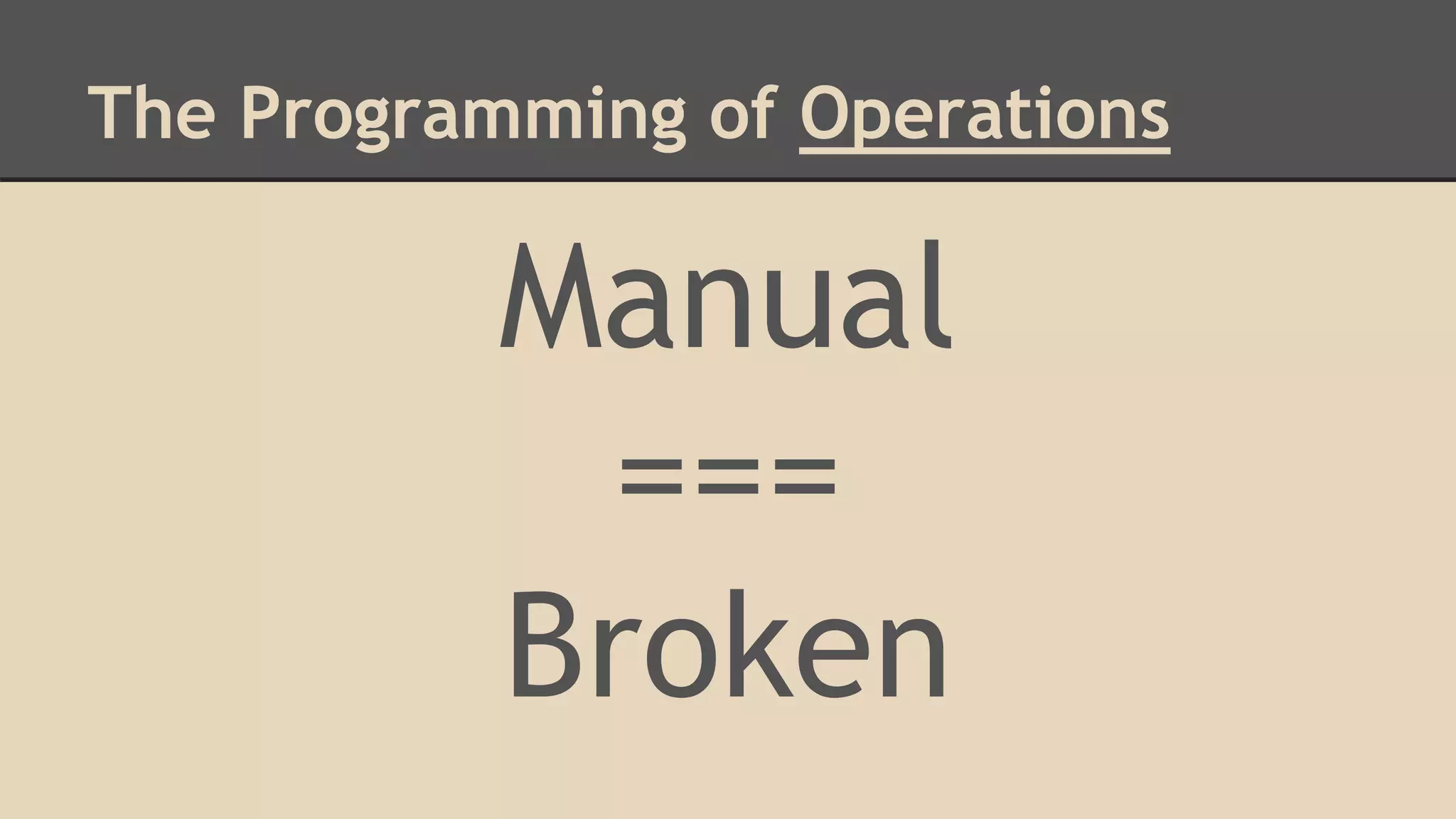 The Programming of Operations
Manual
===
Broken
 