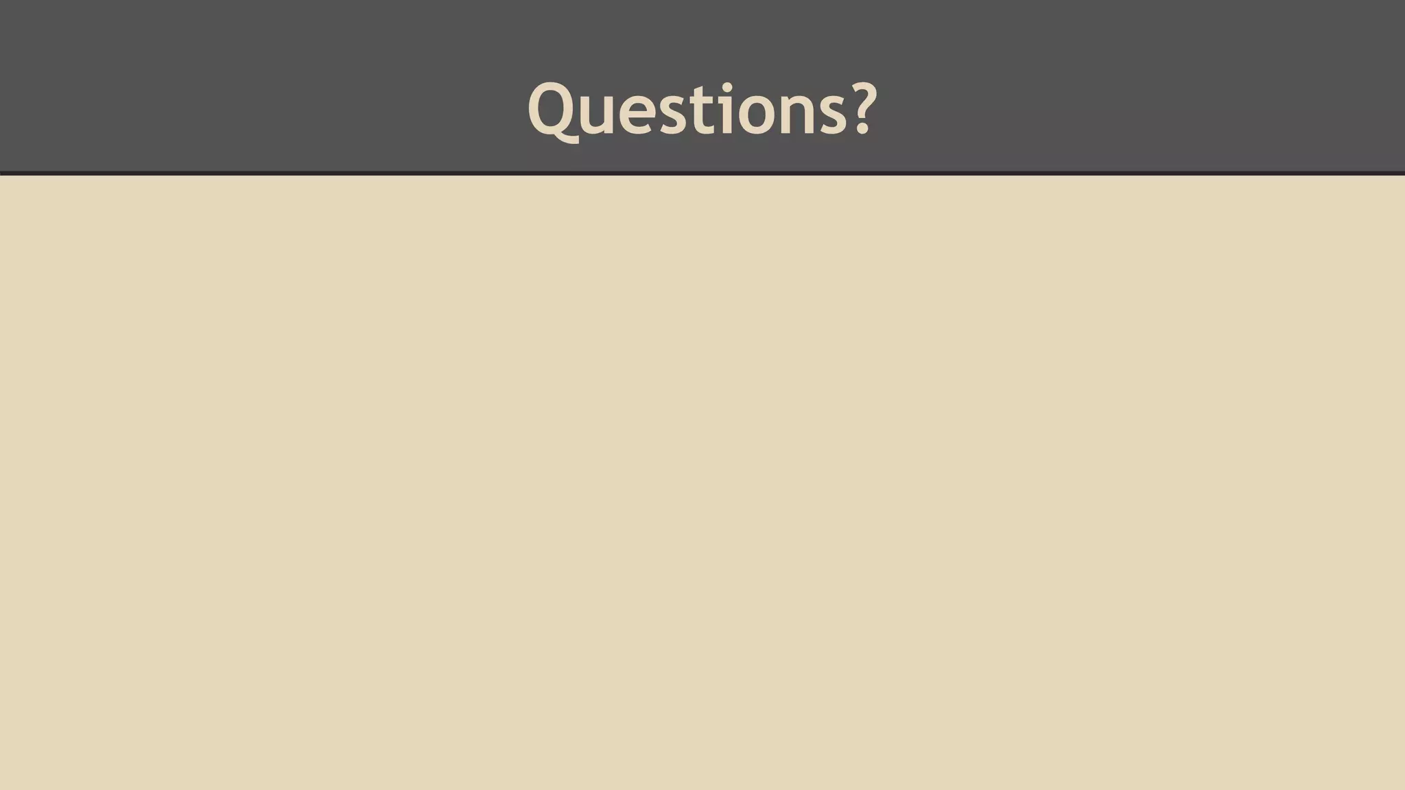 Questions?
 