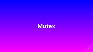 Mutex
4444
 