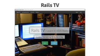 Rails TV
 
