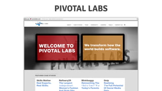 PIVOTAL LABS
https://github.com/thoughtbot/guides
 