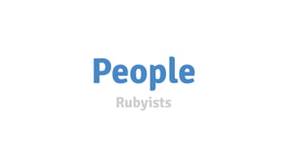 People
Rubyists
 
