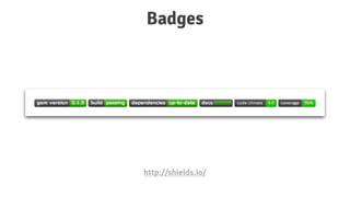 Badges
http://shields.io/
 