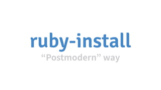 ruby-install
 