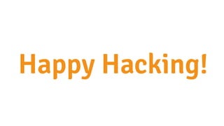 Happy Hacking!
 