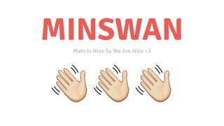 ???
MINSWANMatz Is Nice So We Are Nice <3
 