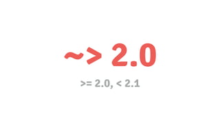 ~> 2.0
>= 2.0, < 2.1
 